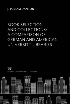 Danton |  Book Selection and Collections: a Comparison of German and American University Libraries | eBook | Sack Fachmedien