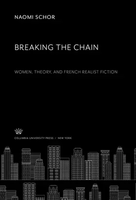Schor |  Breaking the Chain. Women, Theory, and French Realist Fiction | eBook | Sack Fachmedien