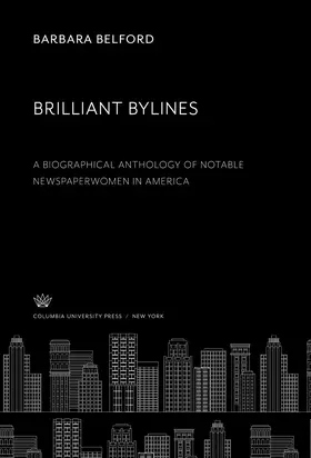 Belford |  Brilliant Bylines. a Biographical Anthology of Notable Newspaperwomen in America | eBook | Sack Fachmedien