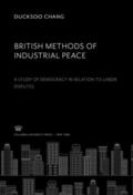 Chang |  British Methods of Industrial Peace. a Study of Democracy in Relation to Labor Disputes | eBook | Sack Fachmedien