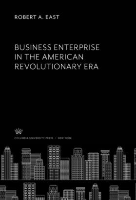 East |  Business Enterprise in the American Revolutionary Era | eBook | Sack Fachmedien