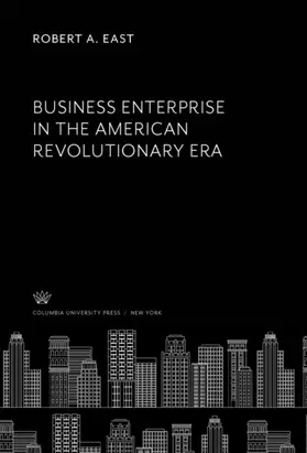 East | Business Enterprise in the American Revolutionary Era | E-Book | sack.de