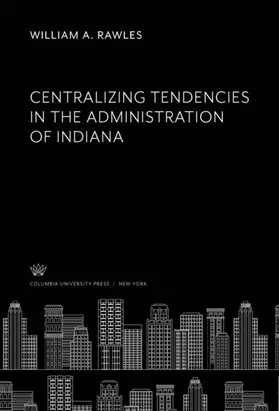 Rawles |  Centralizing Tendencies in the Administration of Indiana | eBook | Sack Fachmedien
