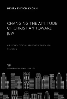 Kagan |  Changing the Attitude of Christian Toward Jew | eBook | Sack Fachmedien