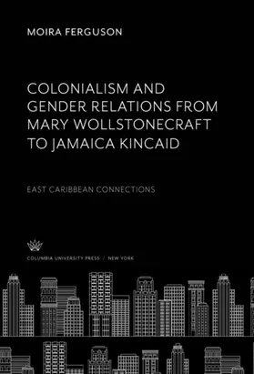 Ferguson |  Colonialism and Gender Relations from Mary Wollstonecraft to Jamaica Kincaid | eBook | Sack Fachmedien