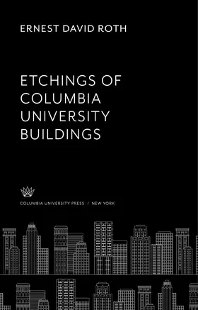 Roth |  Ernest D. Roth Etchings of Columbia University Buildings | eBook | Sack Fachmedien