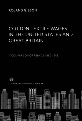 Gibson |  Cotton Textile Wages in the United States and Great Britain | eBook | Sack Fachmedien