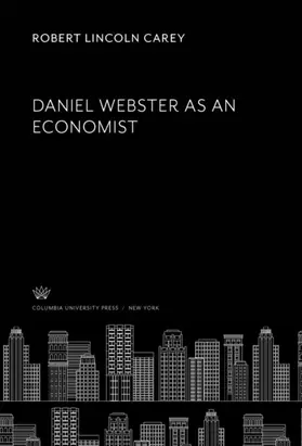Carey |  Daniel Webster as an Economist | eBook | Sack Fachmedien