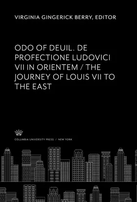 Berry |  Odo of Deuil. De Profectione Ludovici VII in Orientem. the Journey of Louis VII to the East | eBook | Sack Fachmedien