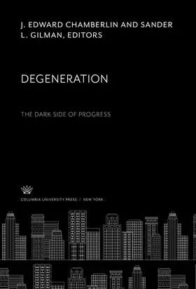 Chamberlin / Gilman |  Degeneration the Dark Side of Progress | eBook | Sack Fachmedien