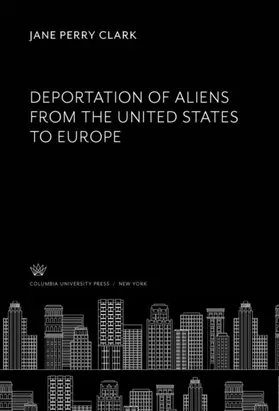 Clark |  Deportation of Aliens from the United States to Europe | eBook | Sack Fachmedien