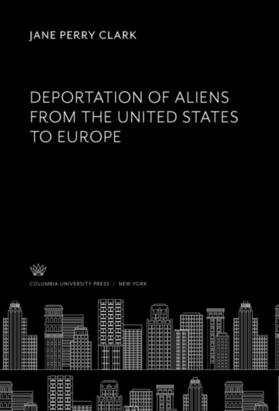 Clark | Deportation of Aliens from the United States to Europe | E-Book | sack.de