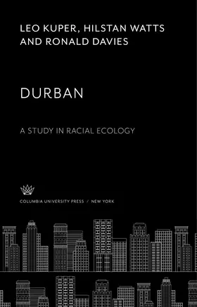 Kuper / Watts / Davies |  Durban. a Study in Racial Ecology | eBook | Sack Fachmedien