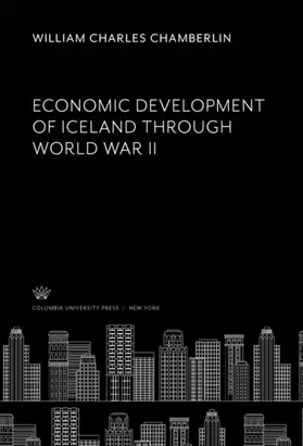 Chamberlin |  Economic Development of Iceland Through World War II | eBook | Sack Fachmedien