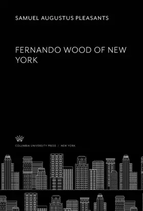 Pleasants |  Fernando Wood of New York | eBook | Sack Fachmedien