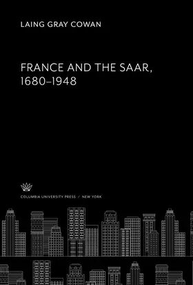 Cowan |  France and the Saar,. 1680–1948 | eBook | Sack Fachmedien