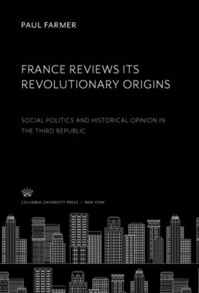 Farmer |  France Reviews Its Revolutionary Origins | eBook | Sack Fachmedien