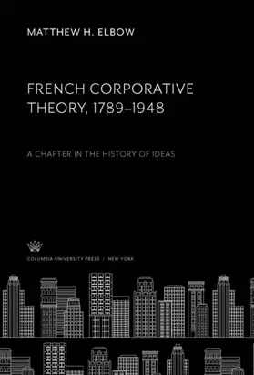 Elbow |  French Corporative Theory, 1789–1948 | eBook | Sack Fachmedien