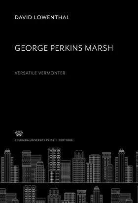 Lowenthal |  George Perkins Marsh. Versatile Vermonter | eBook | Sack Fachmedien