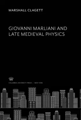 Clagett |  Giovanni Marliani and Late Medieval Physics | eBook | Sack Fachmedien