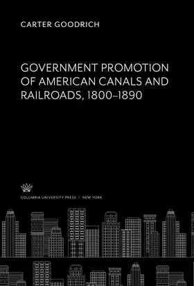 Goodrich |  Government Promotion of American Canals and Railroads 1800-1890 | eBook | Sack Fachmedien