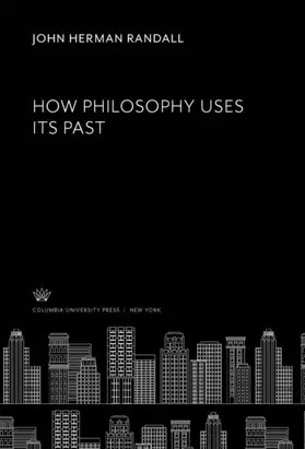 Randall |  How Philosophy Uses Its Past | eBook | Sack Fachmedien