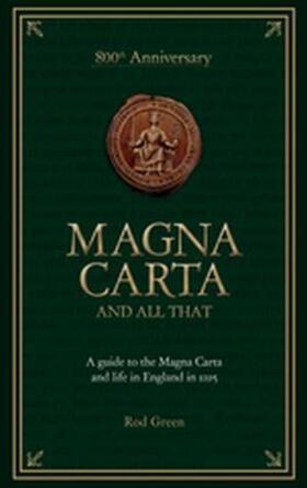 Green |  Magna Carta and All That: A Guide to the Magna Carta and Life in England in 1215 | Buch |  Sack Fachmedien
