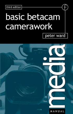 Ward | Basic Betacam Camerawork | Buch | 978-0-240-51604-2 | sack.de