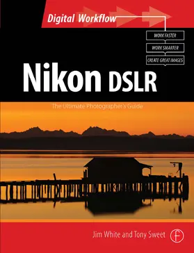 White / Sweet |  Nikon DSLR: The Ultimate Photographer's Guide | Buch |  Sack Fachmedien