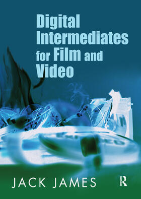 James | Digital Intermediates for Film and Video | Buch | sack.de