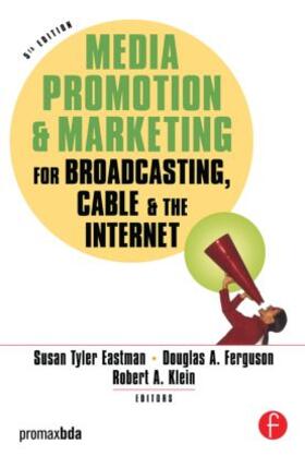 Eastman / Ferguson / Klein | Media Promotion & Marketing for Broadcasting, Cable & the Internet | Buch | 978-0-240-80762-1 | sack.de