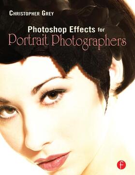 Grey | Photoshop Effects for Portrait Photographers | Buch | 978-0-240-80894-9 | sack.de