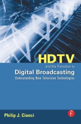 Cianci | HDTV and the Transition to Digital Broadcasting | Buch | 978-0-240-80904-5 | sack.de