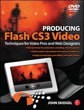 Skidgel | Producing Flash Cs3 Video: Techniques for Video Pros and Web Designers [With DVD] | Buch | 978-0-240-80910-6 | sack.de