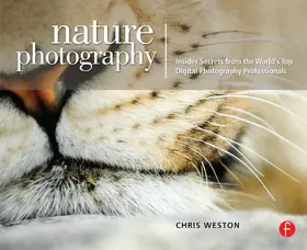 Weston |  Nature Photography: Insider Secrets from the World's Top Digital Photography Professionals | Buch |  Sack Fachmedien