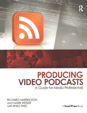 Harrington / Weiser |  Producing Video Podcasts | Buch |  Sack Fachmedien