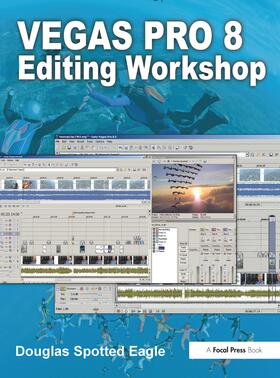 Spotted Eagle | Vegas Pro 8 Editing Workshop | Buch | 978-0-240-81046-1 | sack.de