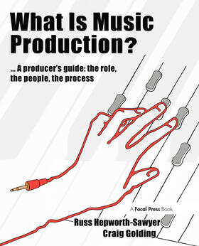 Hepworth-Sawyer | What Is Music Production? | Buch | 978-0-240-81126-0 | sack.de
