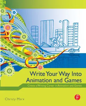 Marx |  Write Your Way into Animation and Games | Buch |  Sack Fachmedien