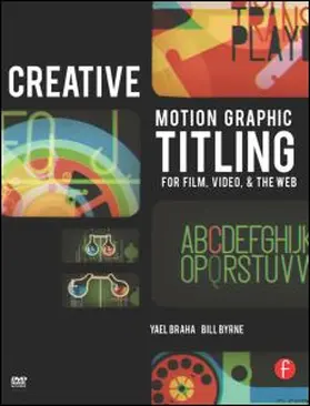 Braha / Byrne |  Creative Motion Graphic Titling for Film, Video, and the Web | Buch |  Sack Fachmedien