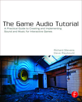 Raybould / Stevens | The Game Audio Tutorial | Buch | 978-0-240-81726-2 | sack.de