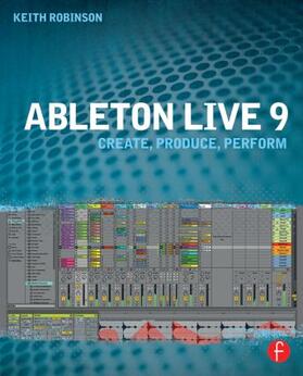 Robinson | Ableton Live 9 | Buch | 978-0-240-81789-7 | sack.de