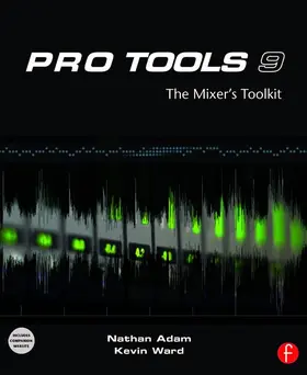 Adam / Ward |  Pro Tools 9: The Mixer's Toolkit | Buch |  Sack Fachmedien