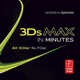 Gahan | 3ds Max in Minutes: All Killer, No Filler | Buch | sack.de