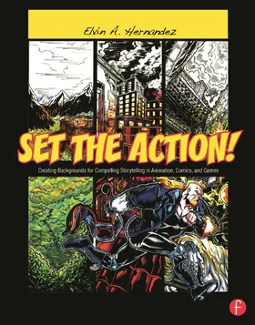 Hernandez |  Set the Action! Creating Backgrounds for Compelling Storytelling in Animation, Comics, and Games | Buch |  Sack Fachmedien