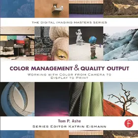 Ashe |  Color Management & Quality Output: Working with Color from Camera to Display to Print | Buch |  Sack Fachmedien