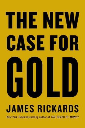 Rickards |  The New Case for Gold | Buch |  Sack Fachmedien