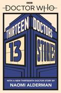 Alderman / Reeve / Sedgwick |  Doctor Who: Thirteen Doctors 13 Stories | Buch |  Sack Fachmedien
