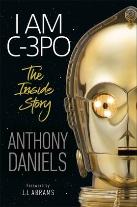 Daniels |  I Am C-3PO - The Inside Story | Buch |  Sack Fachmedien