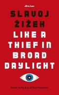 Zizek |  Like A Thief In Broad Daylight | Buch |  Sack Fachmedien
